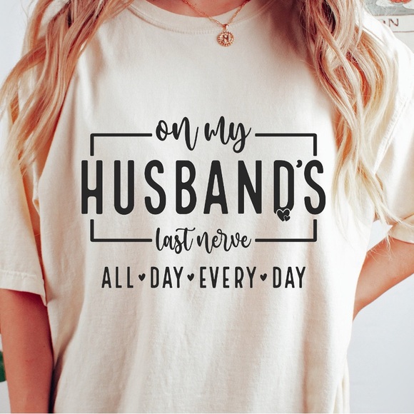Hand Crafted Tops - On My Husbands Last Nerve Handmade Tee